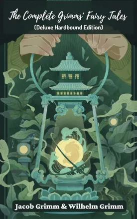 The Complete Grimms' Fairy Tales: Includes The Golden Bird, The Frog-Prince, Cinderella, Hansel and Gretel, Snow White, Rapunzel, Sleeping Beauty, and many more (Grapevine Edition) Hardcover  December 18, 2024